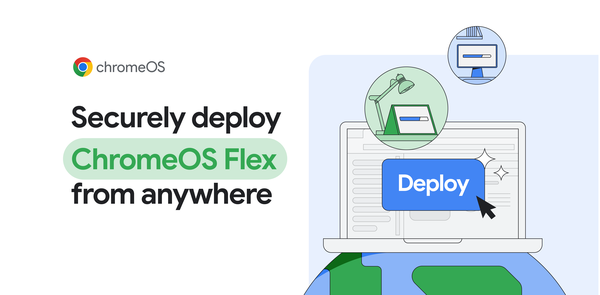 GCP – Securely deploy ChromeOS Flex – from anywhere GCP – Securely deploy ChromeOS Flex – from anywhere