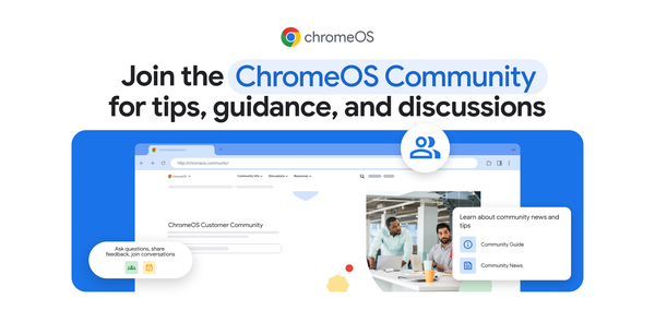 GCP – The Future is Collaborative: ChromeOS Customer Community