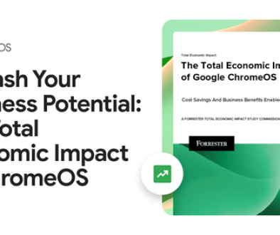 Unleash Your Business Potential: The Total Economic Impact of ChromeOS
