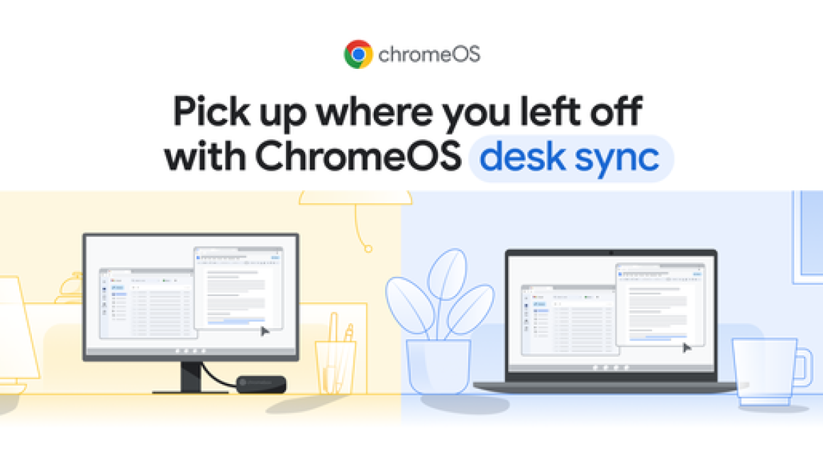 ChromeOS desk sync keeps your momentum going, across devices