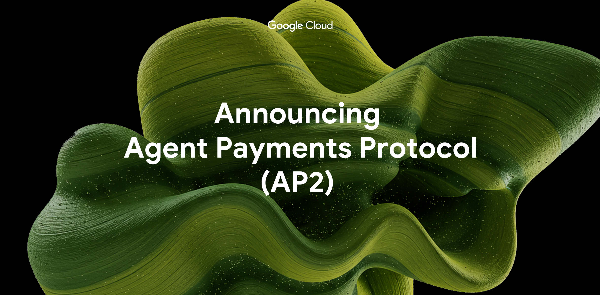 GCP – Powering AI commerce with the new Agent Payments Protocol (AP2)
