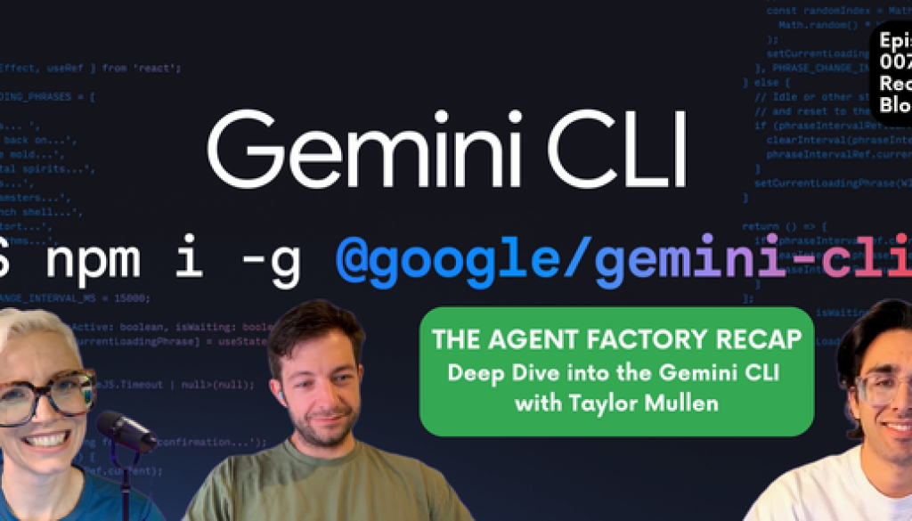 Agent Factory Recap: Deep Dive into Gemini CLI with Taylor Mullen