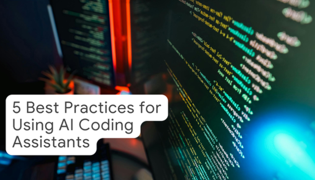 Five Best Practices for Using AI Coding Assistants