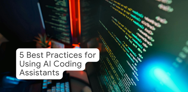 GCP – Five Best Practices for Using AI Coding Assistants GCP – Five Best Practices for Using AI Coding Assistants