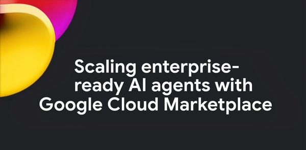 GCP – Scaling AI agents with Google Cloud Marketplace and Gemini Enterprise