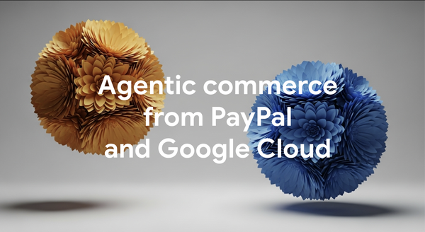 GCP – Introducing an agentic commerce solution for merchants from PayPal and Google Cloud