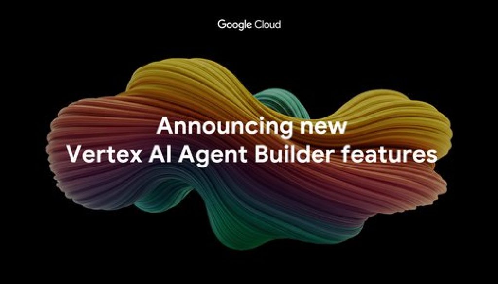 More ways to build, scale, and govern AI agents with Vertex AI Agent Builder