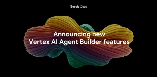 GCP – More ways to build, scale, and govern AI agents with Vertex AI Agent Builder