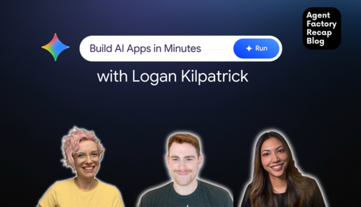 Agent Factory Recap: Build AI Apps in Minutes with Google's Logan Kilpatrick