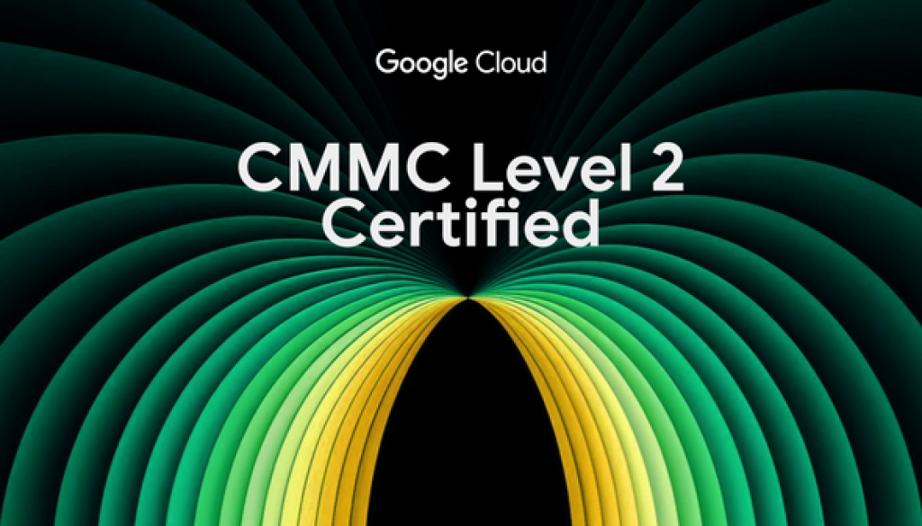 Securing the mission: Google Public Sector’s CMMC Level 2 certification and commitment to national security
