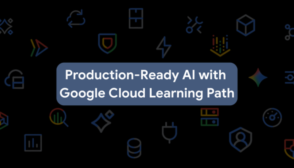 Production-Ready AI with Google Cloud Learning Path