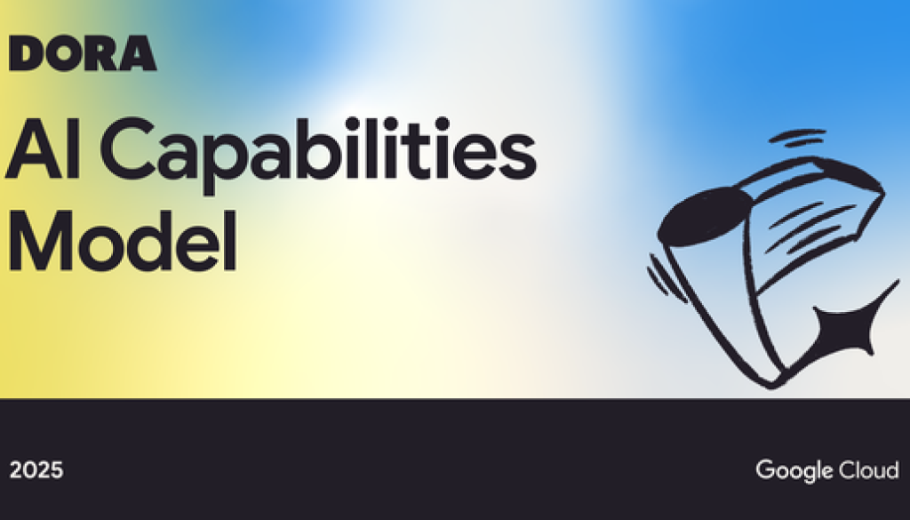 From adoption to impact: Putting the DORA AI Capabilities Model to work