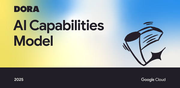 GCP – From adoption to impact: Putting the DORA AI Capabilities Model to work