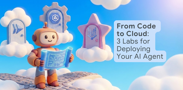 GCP – From Code to Cloud: Three Labs for Deploying Your AI Agent