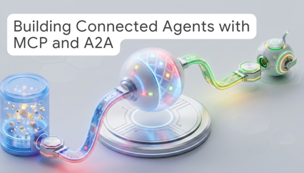 Building Connected Agents with MCP and A2A