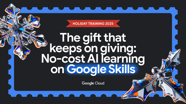 GCP – Upskill for the holidays: Check out no-cost AI training now