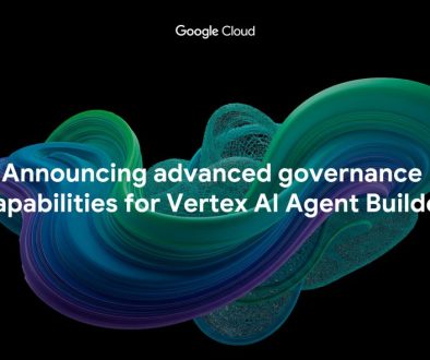 Announcing advanced governance capabilities for Vertex AI Agent Builder