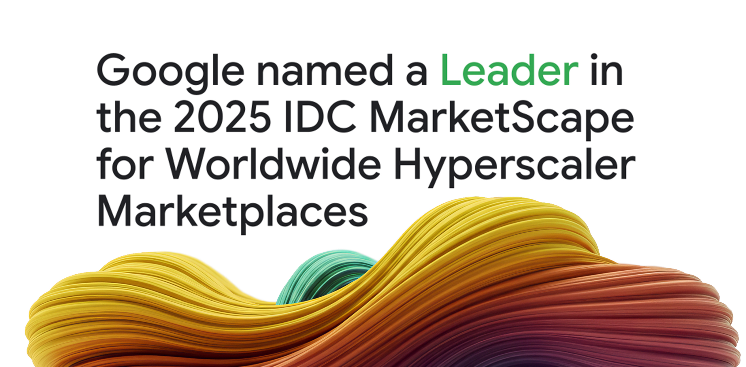 GCP – Google named a Leader in the 2025 IDC MarketScape for Worldwide Hyperscaler Marketplaces
